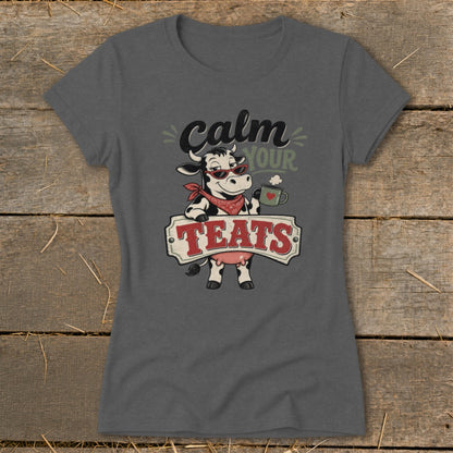 Calm Your Teats Ladies Tee