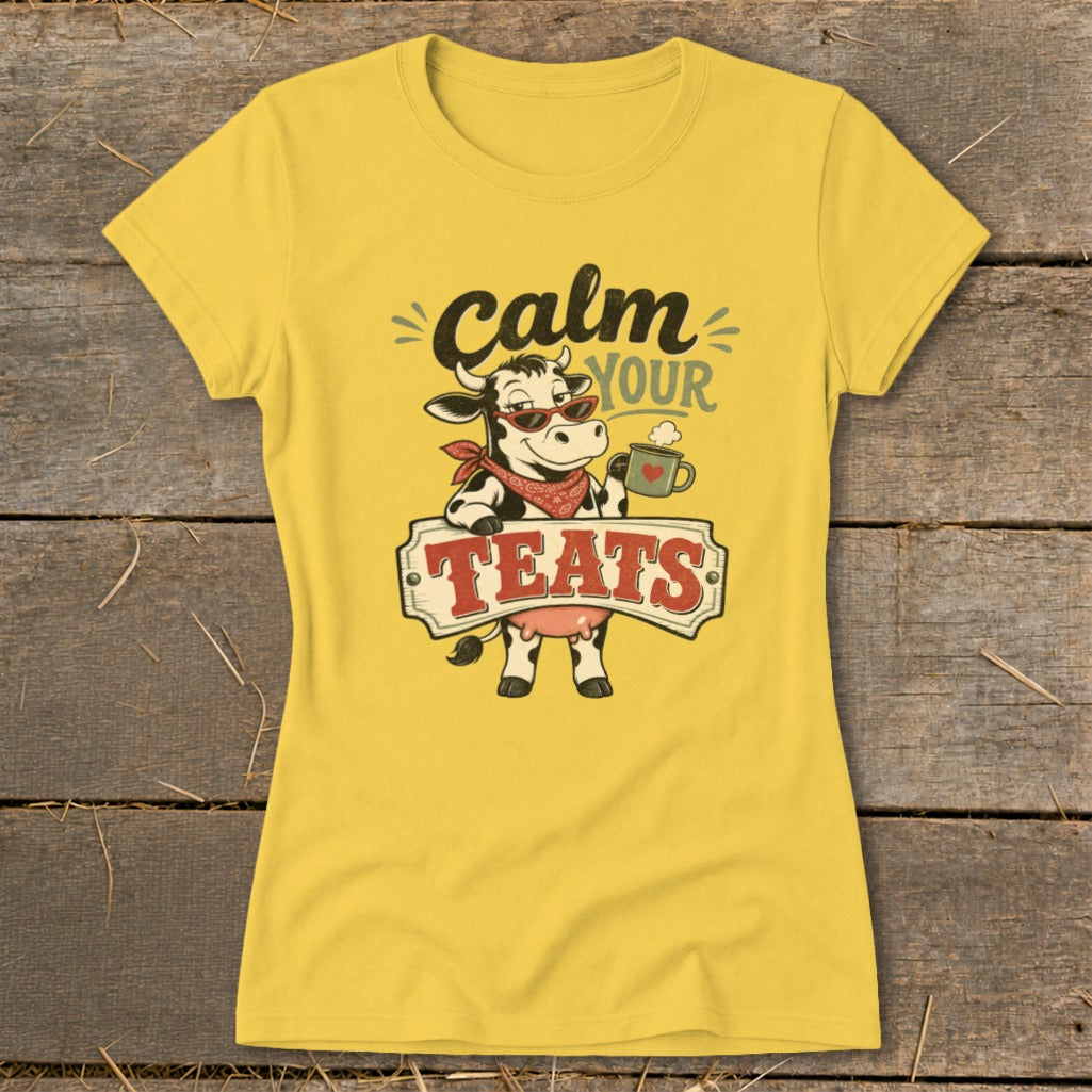 Calm Your Teats Ladies Tee