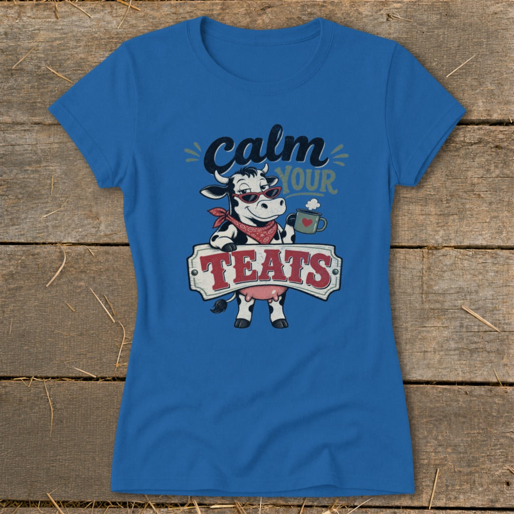 Calm Your Teats Ladies Tee