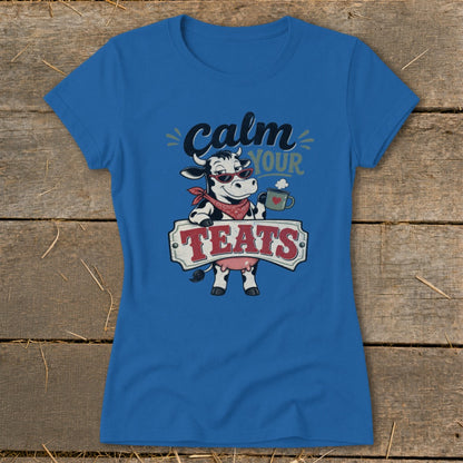 Calm Your Teats Ladies Tee