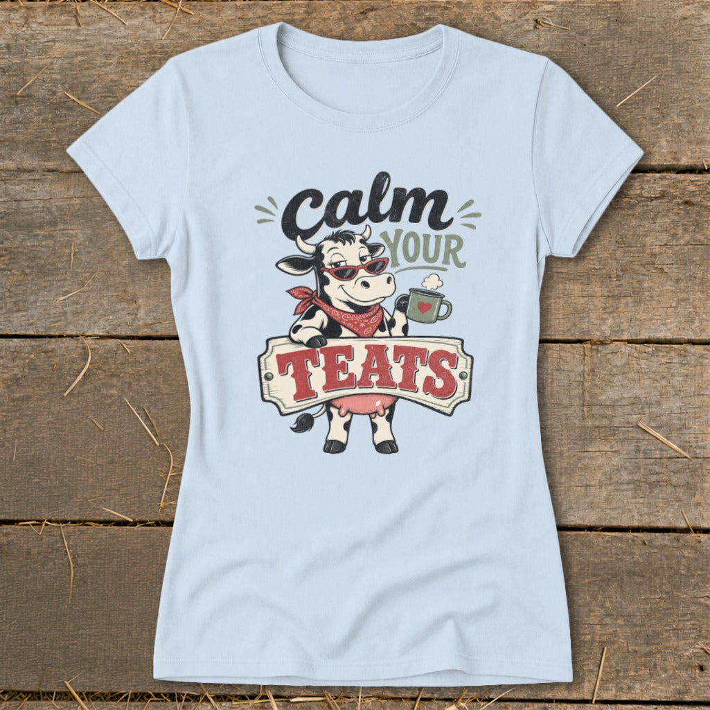 Calm Your Teats Ladies Tee