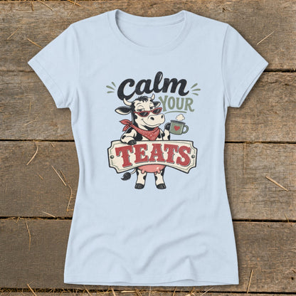 Calm Your Teats Ladies Tee