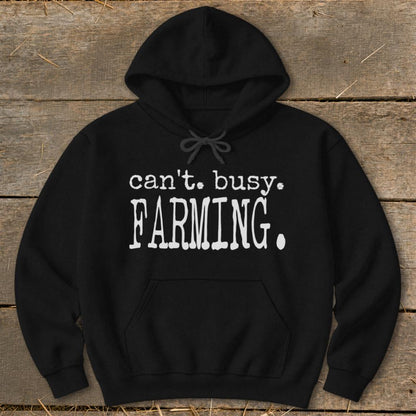 Can't Busy Farming Hoodie