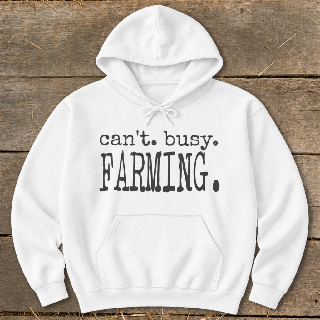 Can't Busy Farming Hoodie