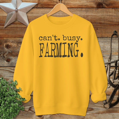 Can't Busy Farming Sweatshirt