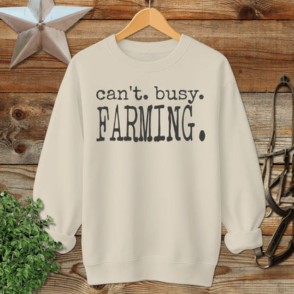 Can't Busy Farming Sweatshirt
