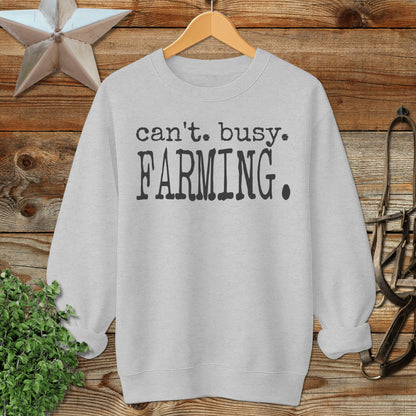 Can't Busy Farming Sweatshirt