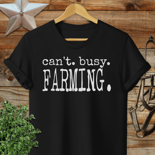 Can't Busy Farming T-shirt
