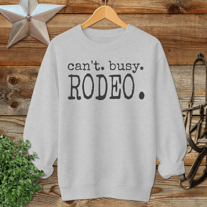 Can't Busy Rodeo Sweatshirt