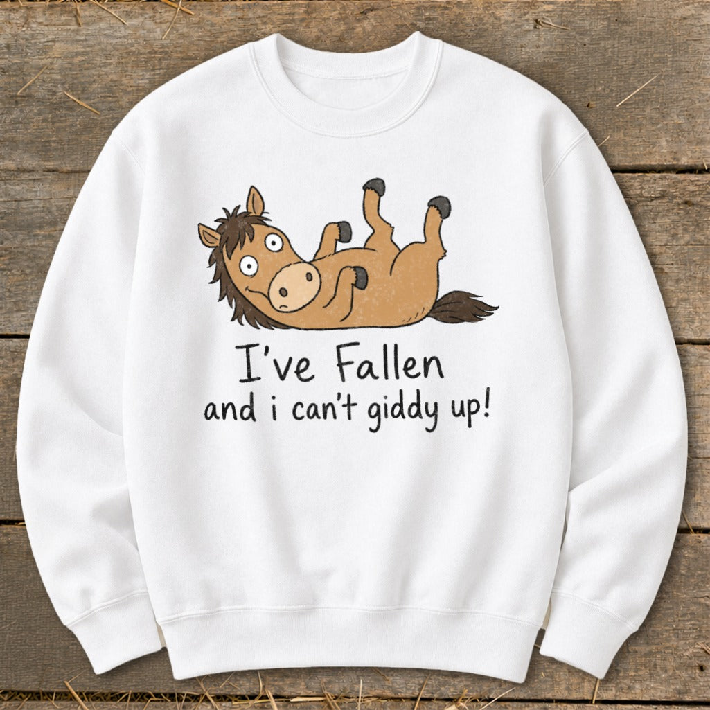 White sweatshirt with cartoon horse and text "I've Fallen and i can't giddy up!".