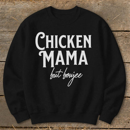 Chicken Mama But Boujee Sweatshirt