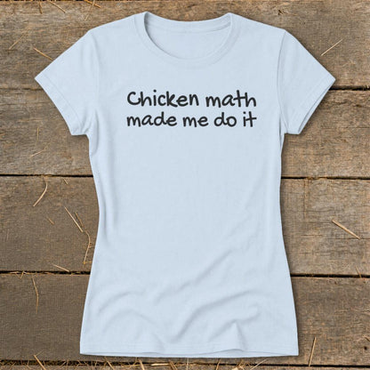 Chicken Math Made Me Do It Ladies Tee