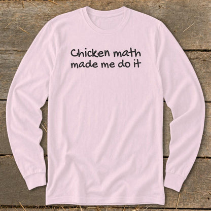 Chicken Math Made Me Do It Long Sleeve Tee