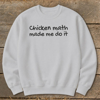 Chicken Math Made Me Do It Sweatshirt