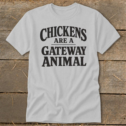 Chickens Are a Gateway Classic Tee