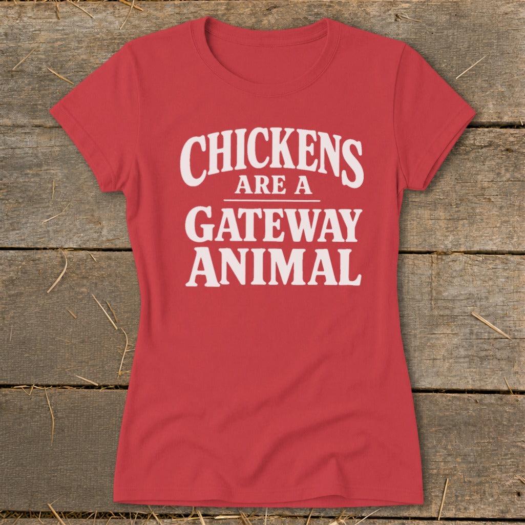 Chickens Are a Gateway Ladies Tee