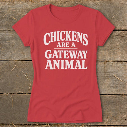 Chickens Are a Gateway Ladies Tee