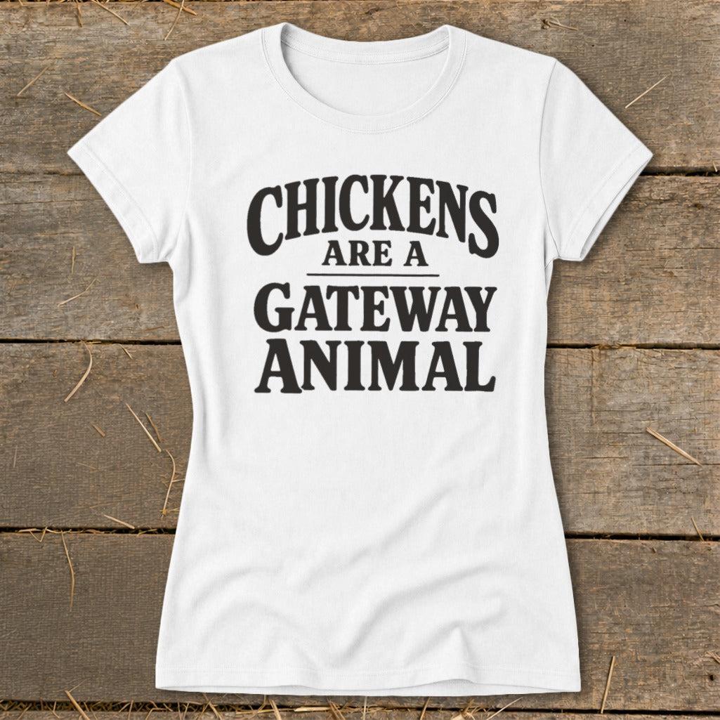 Chickens Are a Gateway Ladies Tee