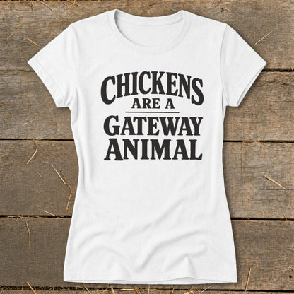 Chickens Are a Gateway Ladies Tee