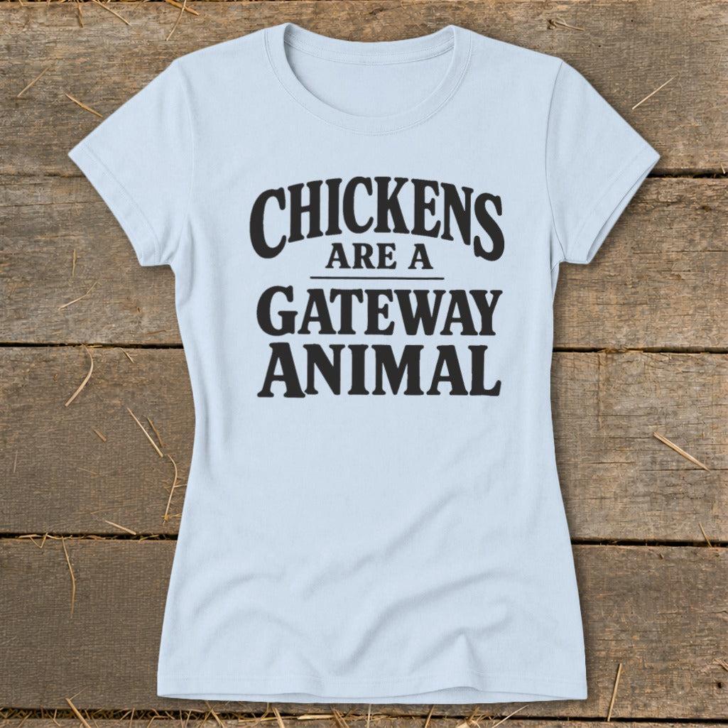 Chickens Are a Gateway Ladies Tee