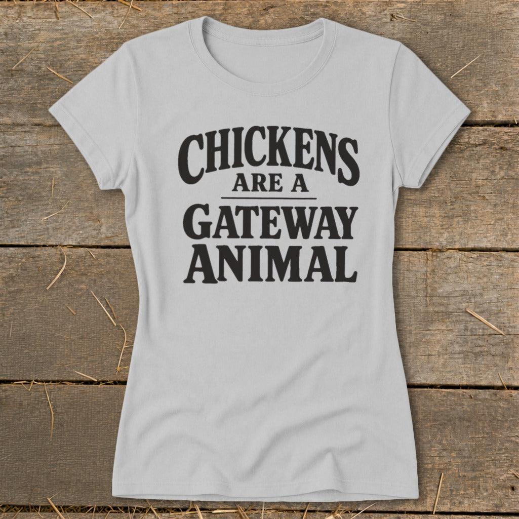 Chickens Are a Gateway Ladies Tee