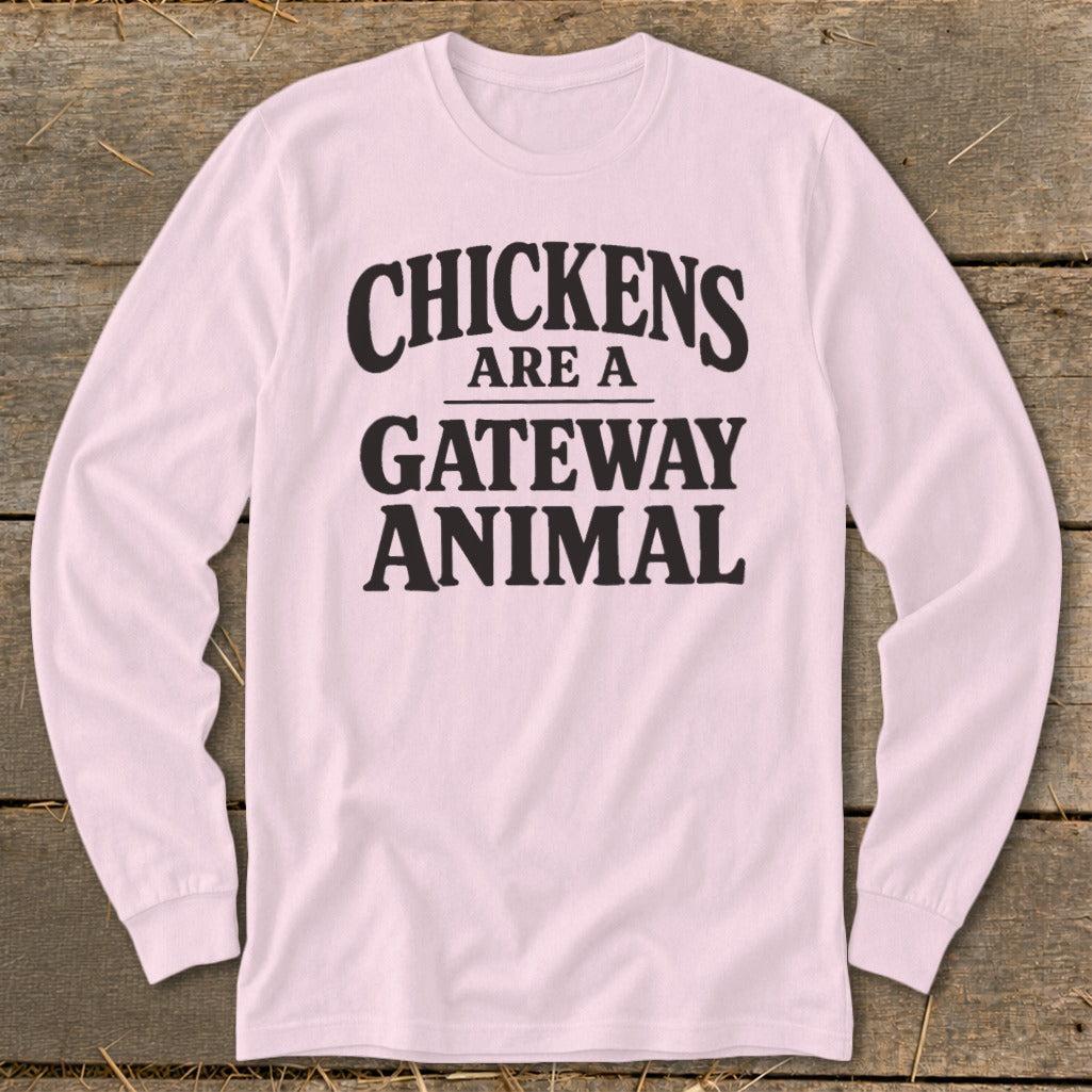 Chickens Are a Gateway Long Sleeve Tee