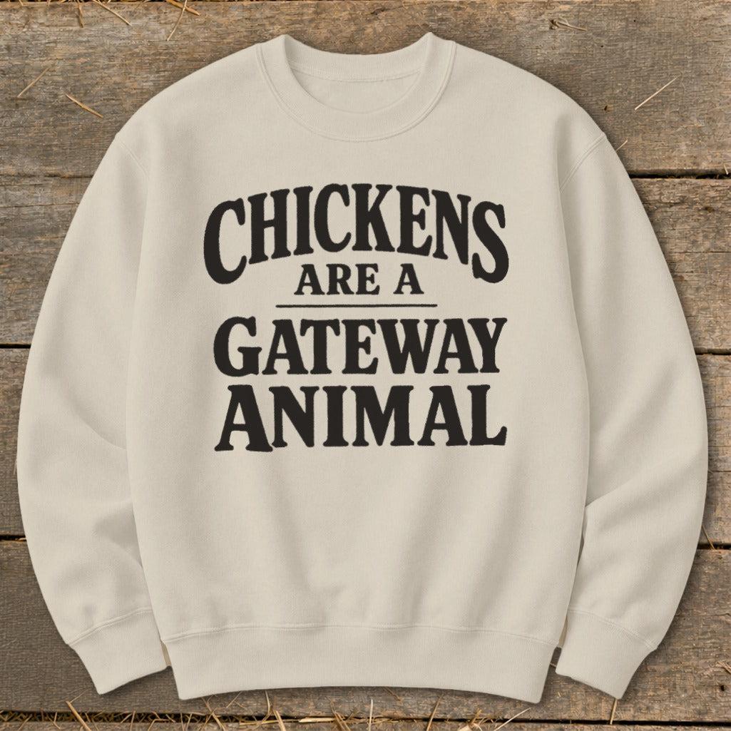 Chickens Are a Gateway Sweatshirt