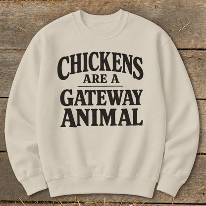 Chickens Are a Gateway Sweatshirt