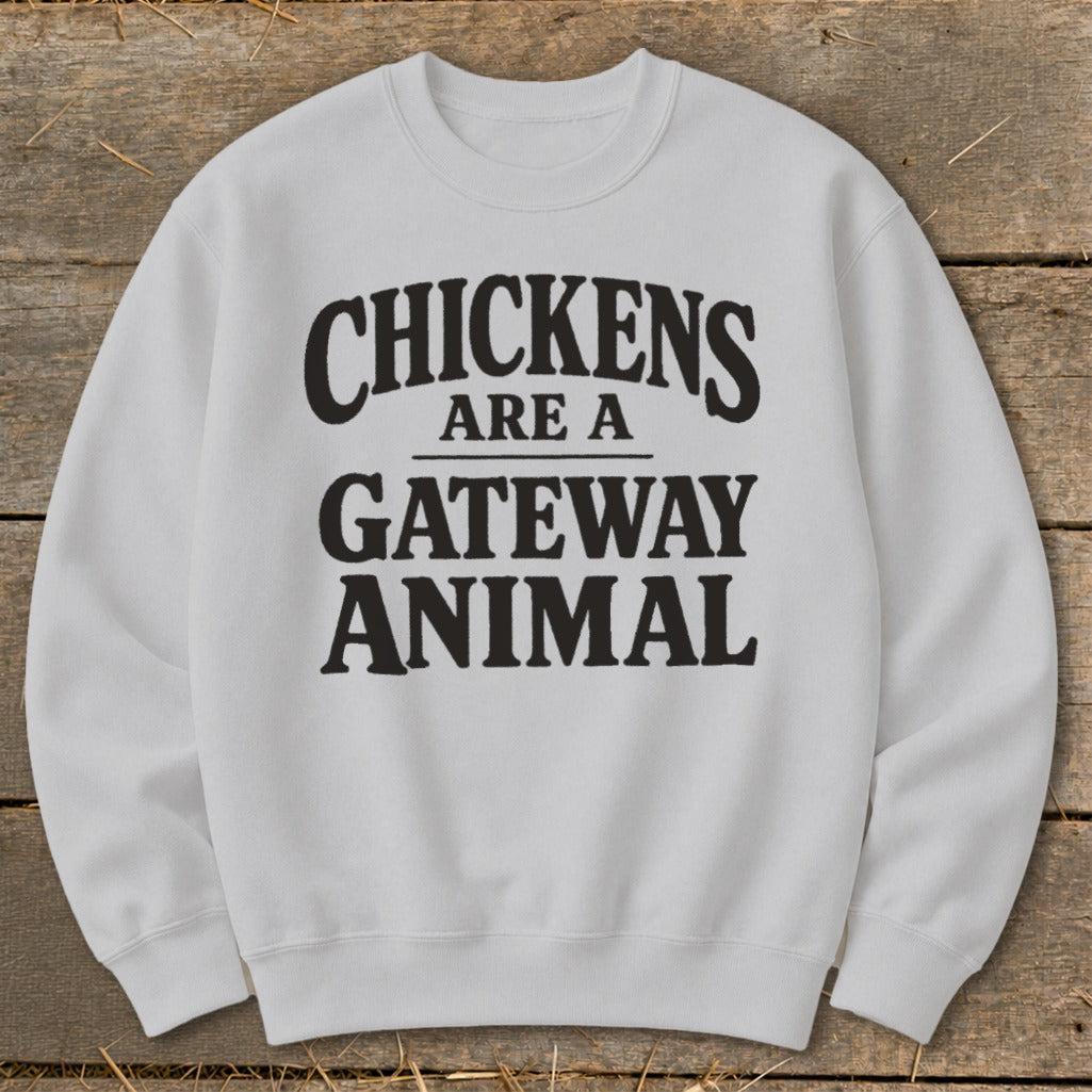 Chickens Are a Gateway Sweatshirt