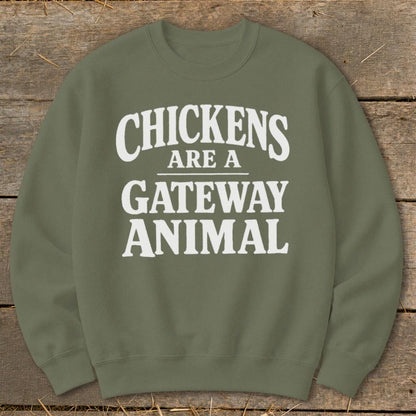 Chickens Are a Gateway Sweatshirt