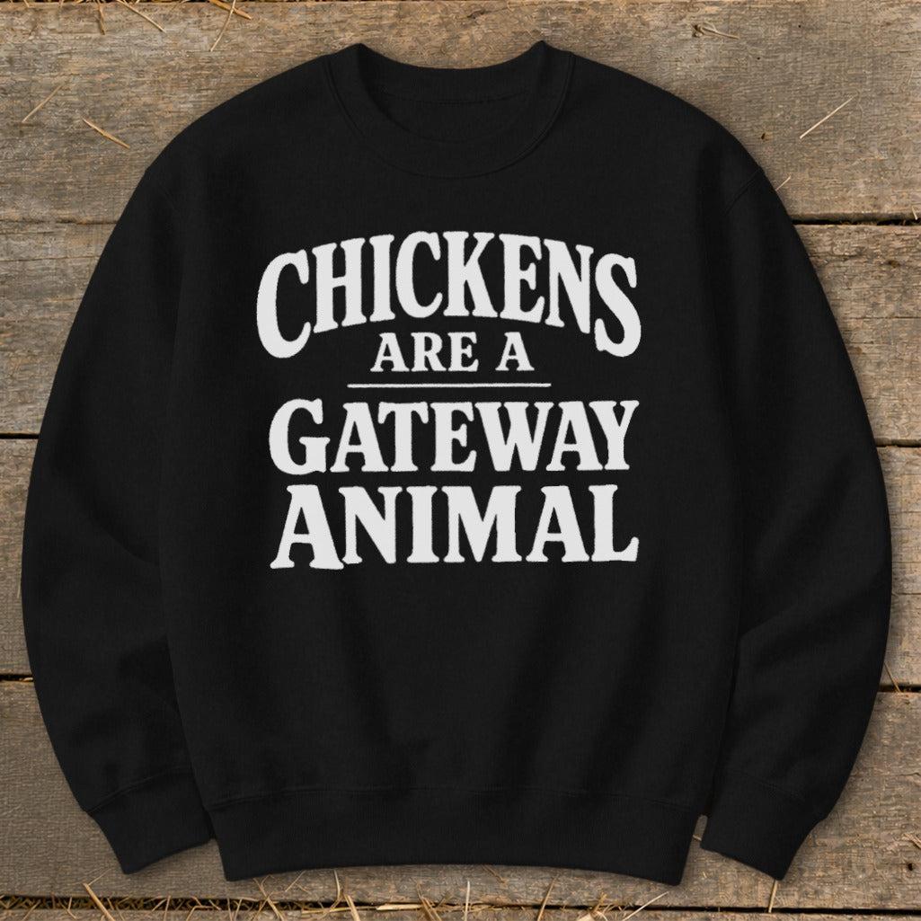 Chickens Are a Gateway Sweatshirt