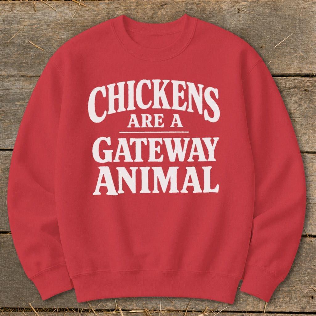 Chickens Are a Gateway Sweatshirt