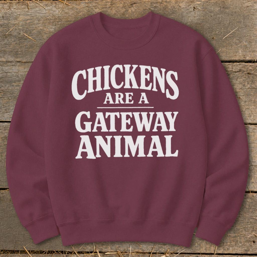 Chickens Are a Gateway Sweatshirt