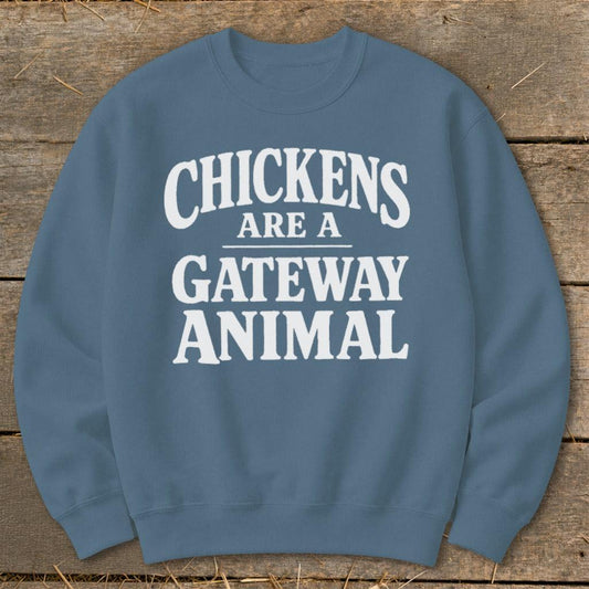 Chickens Are a Gateway Sweatshirt