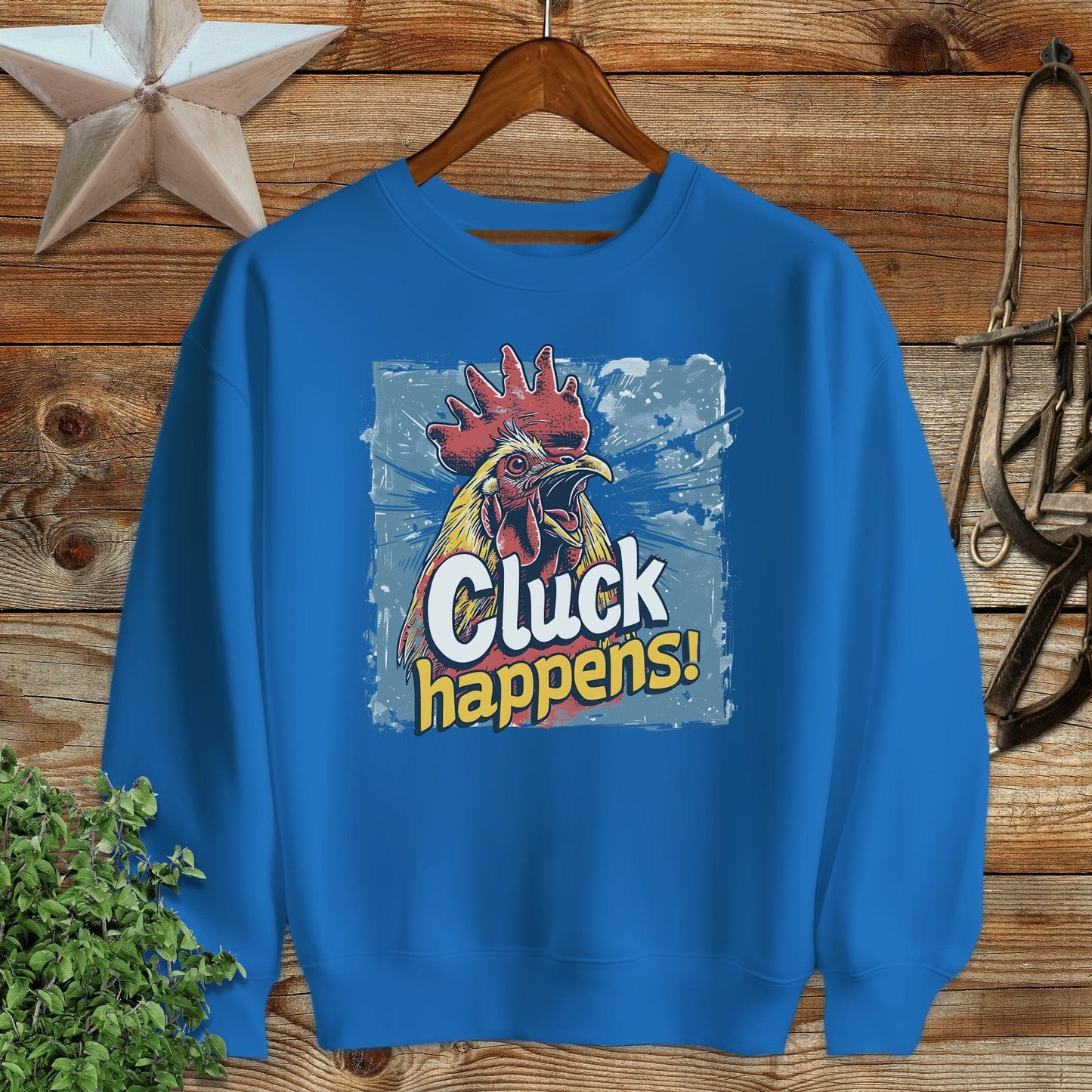 Cluck Happens Sweatshirt