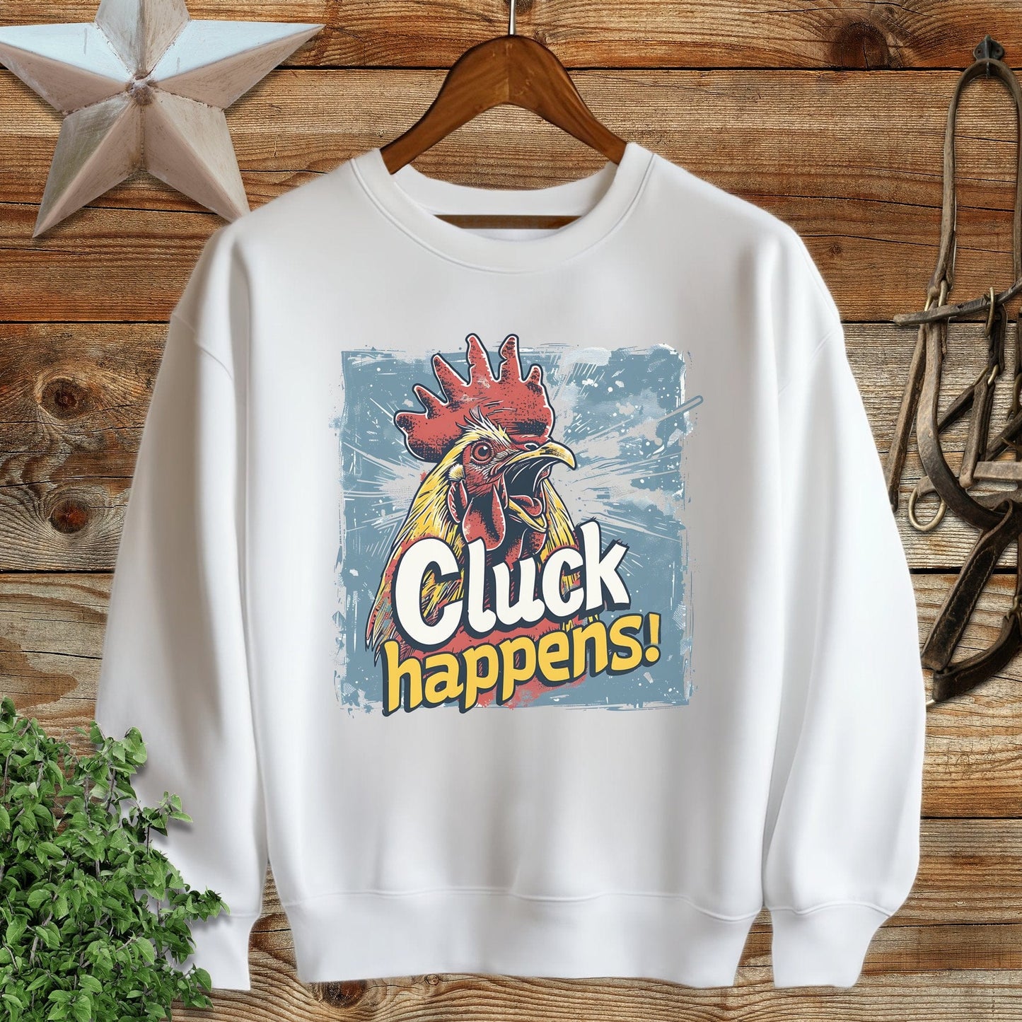 Cluck Happens Sweatshirt