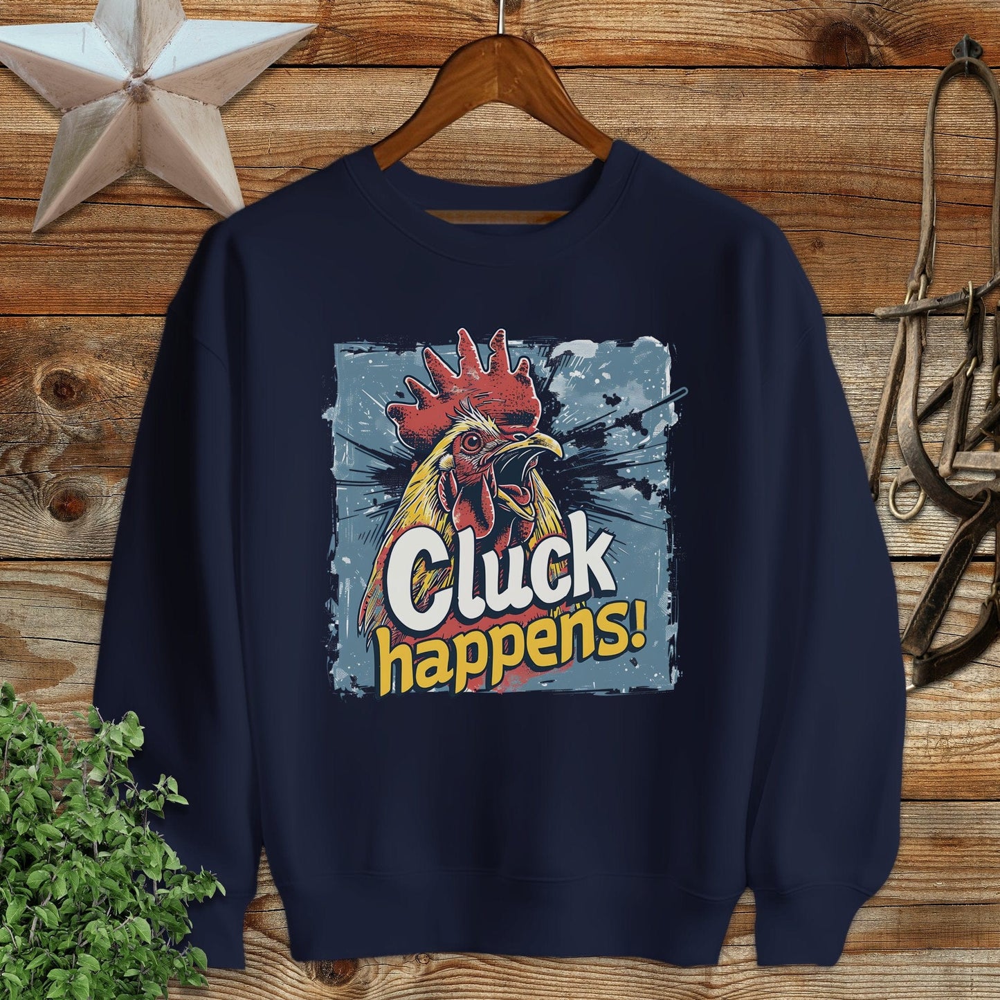 Cluck Happens Sweatshirt