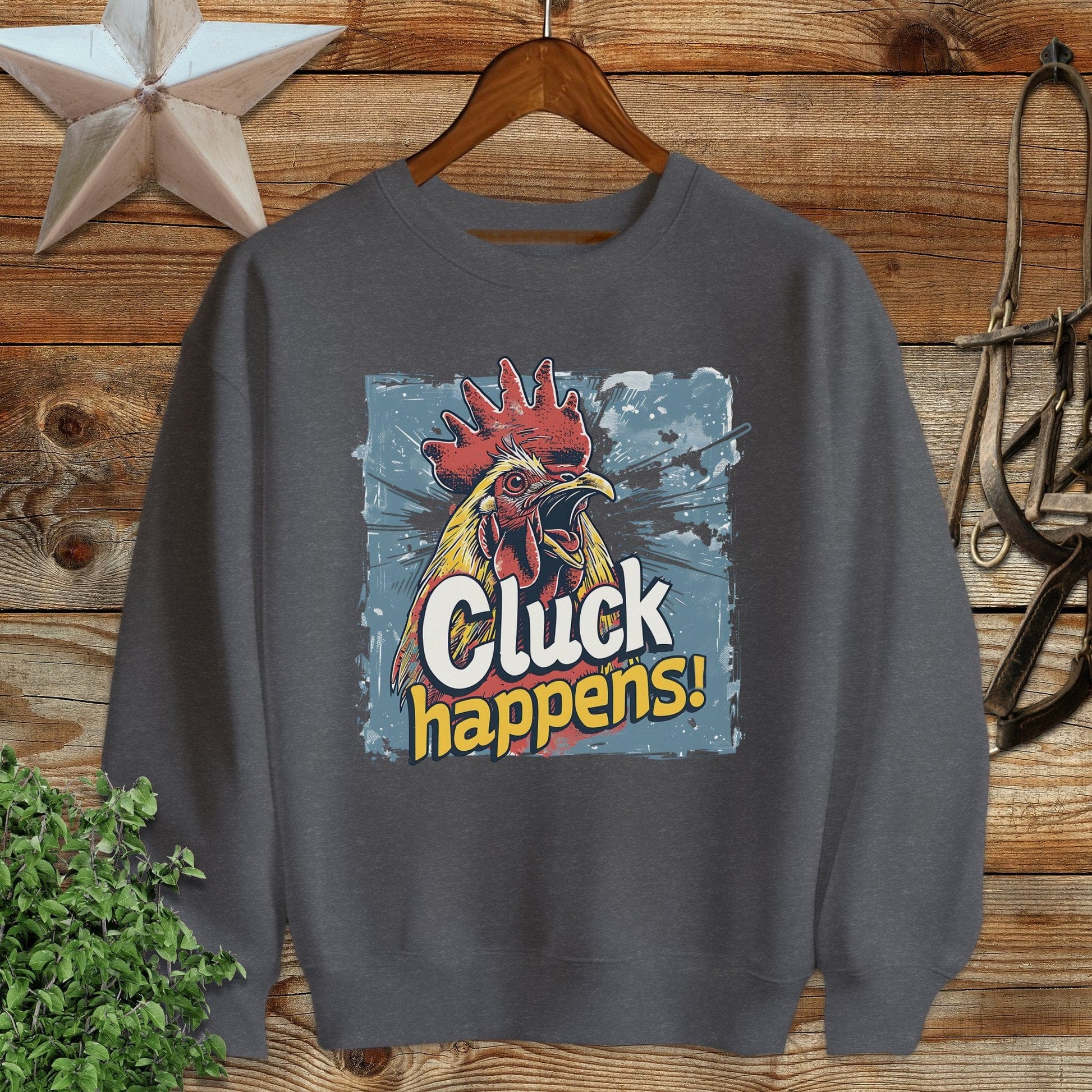 Cluck Happens Sweatshirt