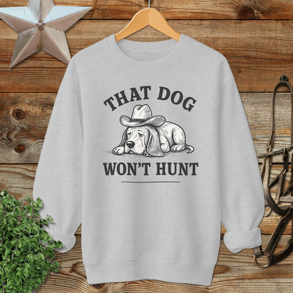 Dog Won't Hunt Sweatshirt