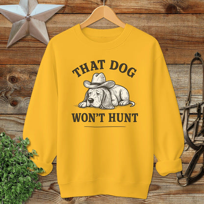 Dog Won't Hunt Sweatshirt