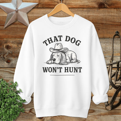 Dog Won't Hunt Sweatshirt