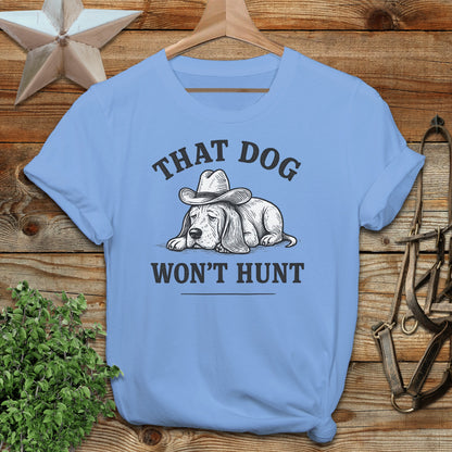 Dog Won't Hunt T-shirt
