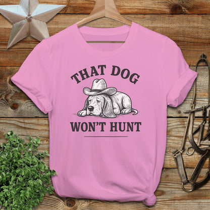 Dog Won't Hunt T-shirt