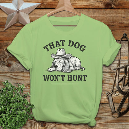 Dog Won't Hunt T-shirt