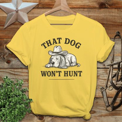 Dog Won't Hunt T-shirt