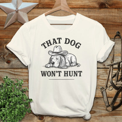 Dog Won't Hunt T-shirt