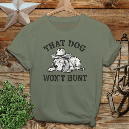 Dog Won't Hunt T-shirt