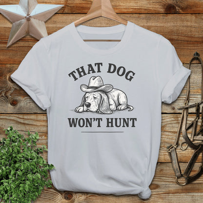 Dog Won't Hunt T-shirt