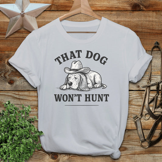 Dog Won't Hunt T-shirt