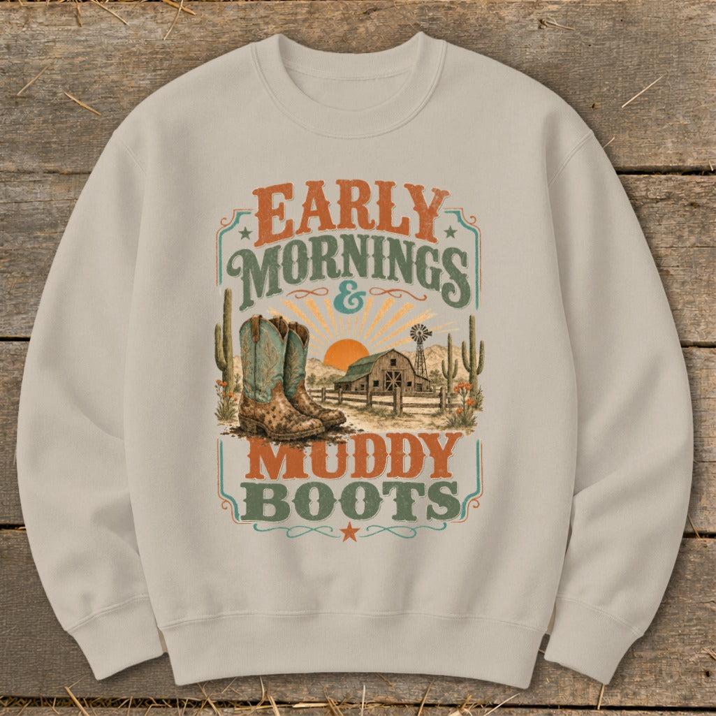 Early Mornings Muddy Boots Sweatshirt